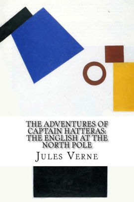 The English at the North Pole; Part I of the Adventures of Captain Hatteras